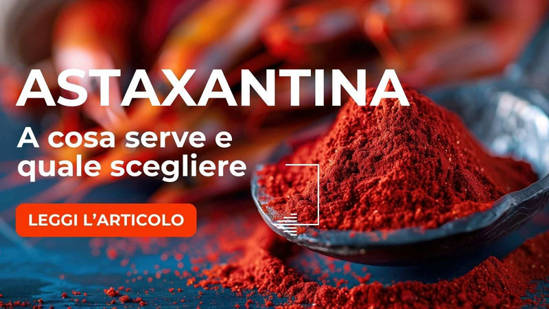 Astaxantina: A cosa serve e Quale scegliere