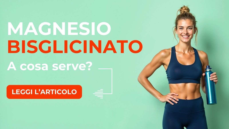 Magnesio Bisglicinato: A cosa serve e Quando assumerlo