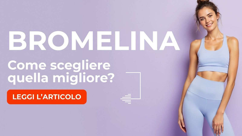 Bromelina: come scegliere quella migliore