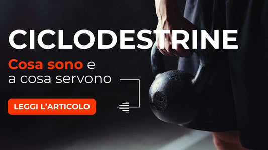 Ciclodestrine: cosa sono, a cosa servono e quando assumerle