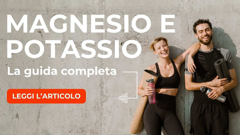 Magnesio e Potassio: La tua guida completa