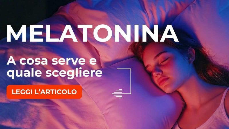 Melatonina: A cosa serve e quale scegliere